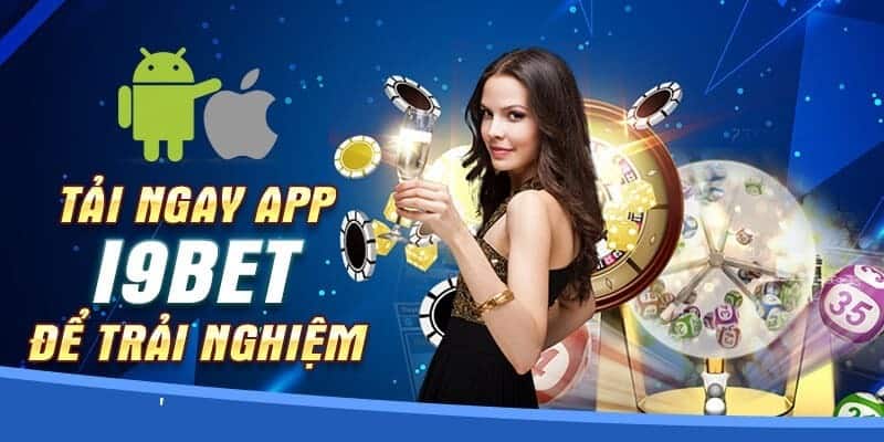 Ứng dụng của i9bet nhiều ưu điểm vượt trội